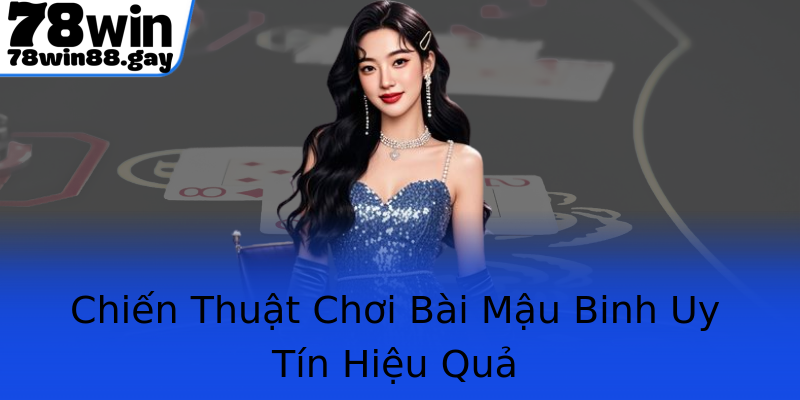 Chiến Thuật Chơi Bài Mậu Binh Uy Tín Hiệu Quả