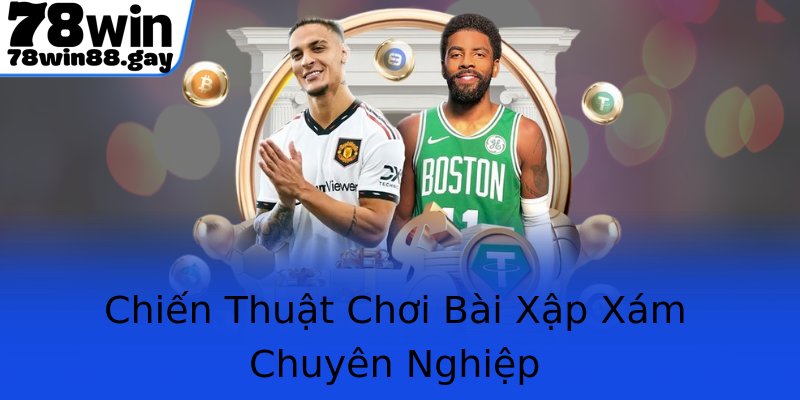 Chiến Thuật Chơi Bài Xập Xám Chuyên Nghiệp Chiến Thuật Chơi Bài Xập Xám Chuyên Nghiệp