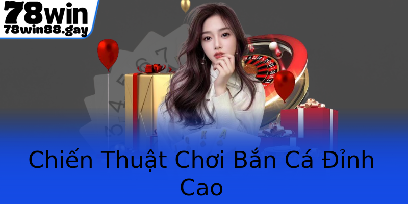 Chiến Thuật Chơi Bắn Cá Đỉnh Cao