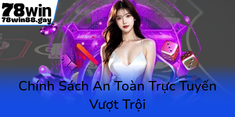 Chinh Sach An Toan Truc Tuyen Vuot Troi0