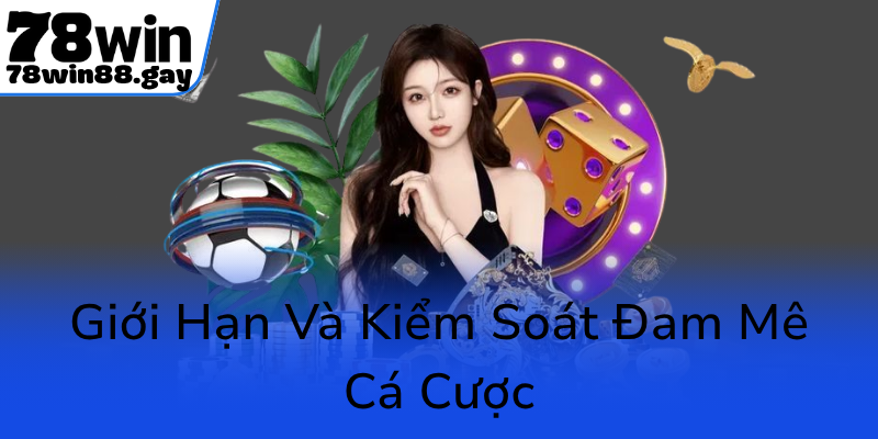 Gioi Han Va Kiem Soat Dam Me Ca Cuoc0