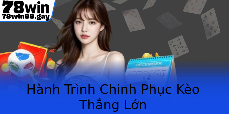 Hành Trình Chinh Phục Kèo Thắng Lớn
