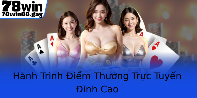 Hành Trình Điểm Thưởng Trực Tuyến Đỉnh Cao