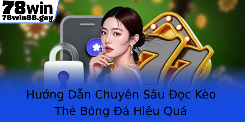 Hướng Dẫn Chuyên Sâu Đọc Kèo Thẻ Bóng Đá Hiệu Quả