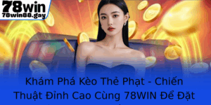 Kham Pha Keo The Phat Chien Thuat Inh Cao Cung 78Win E At Niem Tin Vao Thang Loi Lon