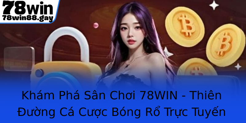 Khám Phá Sân Chơi 78WIN - Thiên Đường Cá Cược Bóng Rổ Trực Tuyến