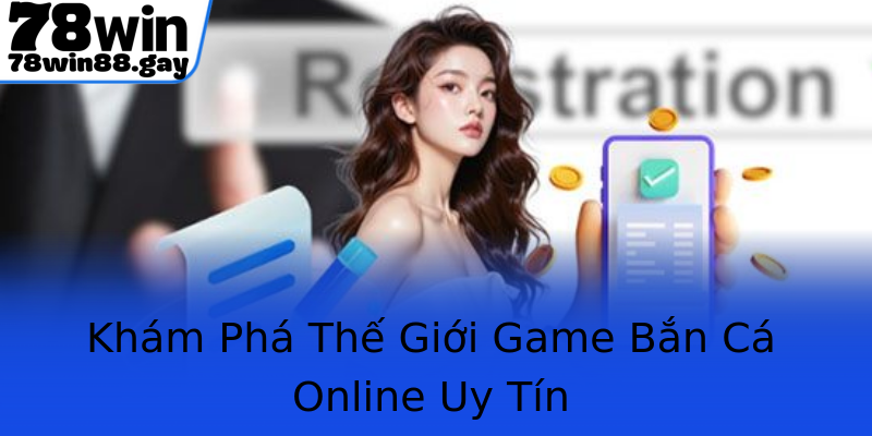 Khám Phá Thế Giới Game Bắn Cá Online Uy Tín