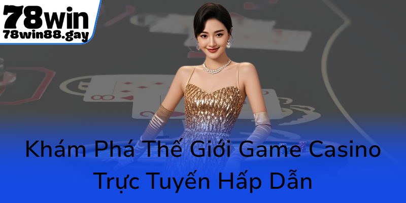 Kham Pha The Gioi Game Casino Truc Tuyen Hap Dan0