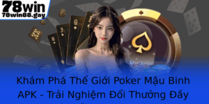 Kham Pha The Gioi Poker Mau Binh Apk Trai Nghiem Oi Thuong Ay Hap Dan Cung 78Win