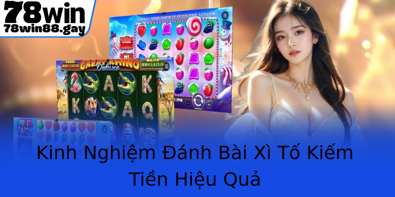 Kinh Nghiệm Đánh Bài Xì Tố Kiếm Tiền Hiệu Quả