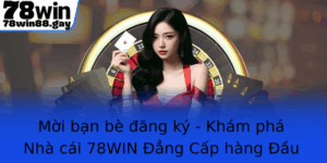 Moi Ban Be Ang Ky Kham Pha Nha Cai 78Win Ang Cap Hang Au